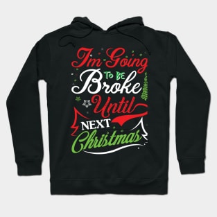 Im going to be broke until next christmas Hoodie